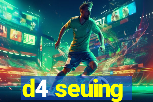 d4 seuing